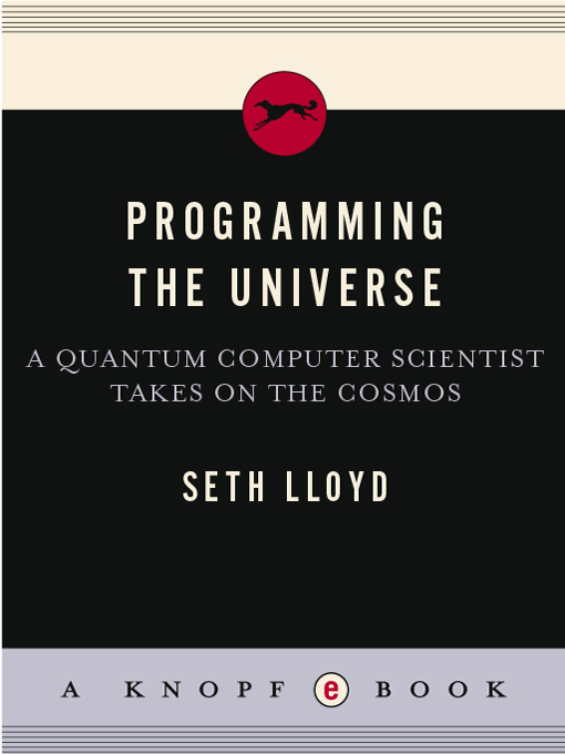 Programming the Universe: A Quantum Computer Scientist Takes on the Cosmos